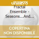 Fractal Ensemble - Seasons...And Other Imperfect Circles cd