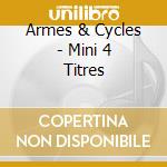 Armes & Cycles - Mini 4 Titres cd