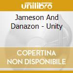 Jameson And Danazon - Unity cd musicale di Jameson And Danazon