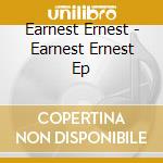 Earnest Ernest - Earnest Ernest Ep cd