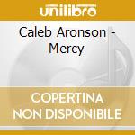 Caleb Aronson - Mercy cd