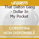 That Dalton Gang - Dollar In My Pocket cd