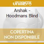 Arshak - Hoodmans Blind cd