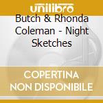 Butch & Rhonda Coleman - Night Sketches cd musicale di Butch & Rhonda Coleman