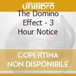 The Domino Effect - 3 Hour Notice cd musicale di The Domino Effect
