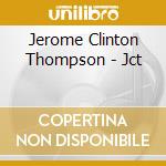 Jerome Clinton Thompson - Jct cd