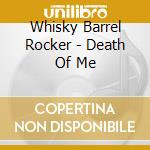 Whisky Barrel Rocker - Death Of Me cd