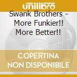 Swank Brothers - More Funkier!! More Better!! cd