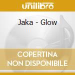 Jaka - Glow cd