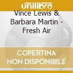 Vince Lewis & Barbara Martin - Fresh Air