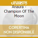 Anaura - Champion Of The Moon cd