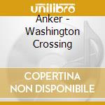 Anker - Washington Crossing cd