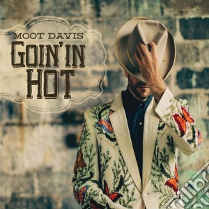 Moot Davis - Goin'in Hot cd musicale di Moot Davis