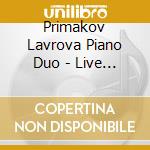 Primakov Lavrova Piano Duo - Live From Gina Bachauer International Piano Festival cd