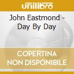 John Eastmond - Day By Day cd