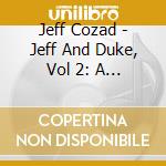 Jeff Cozad - Jeff And Duke, Vol 2: A Journey Of Two Brothers (Different This Time) cd