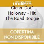 Glenn 'Doc' Holloway - Hit The Road Boogie cd