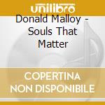 Donald Malloy - Souls That Matter cd musicale di Donald Malloy