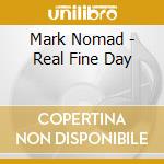 Mark Nomad - Real Fine Day cd
