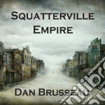 Dan Brusseau - Squatterville Empire cd