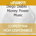 Diego Diablo - Money Power Music cd