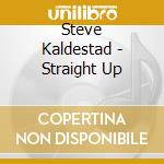 Steve Kaldestad - Straight Up cd