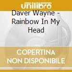 Daver Wayne - Rainbow In My Head cd