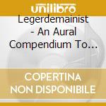 Legerdemainist - An Aural Compendium To The Zodiac cd
