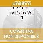Joe Cefis - Joe Cefis Vol. Ii cd