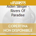 Aiden Slinger - Rivers Of Paradise cd