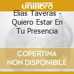 Elias Taveras - Quiero Estar En Tu Presencia cd