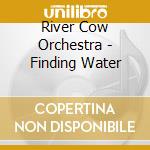 River Cow Orchestra - Finding Water cd