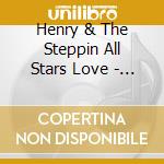Henry & The Steppin All Stars Love - Lets Go Steppin Tonight cd