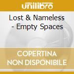 Lost & Nameless - Empty Spaces cd