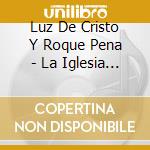 Luz De Cristo Y Roque Pena - La Iglesia Esta De Fiesta cd