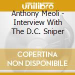 Anthony Meoli - Interview With The D.C. Sniper cd musicale di Anthony Meoli