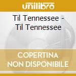 Til Tennessee - Til Tennessee cd