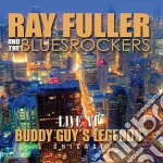 Ray Fuller And The Bluesrockers - Live At Buddy Guy's Legends Chicago