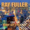 Ray Fuller And The Bluesrockers - Live At Buddy Guy's Legends Chicago cd