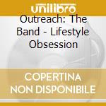 Outreach: The Band - Lifestyle Obsession cd