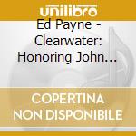 Ed Payne - Clearwater: Honoring John Fogerty cd