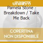 Pamela Stone - Breakdown / Take Me Back cd