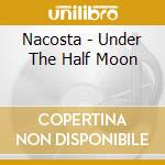 Nacosta - Under The Half Moon