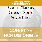Count Markus Cross - Sonic Adventures cd