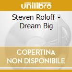 Steven Roloff - Dream Big cd
