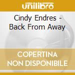 Cindy Endres - Back From Away cd