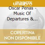 Oscar Penas - Music Of Departures & Returns cd