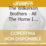The Wilkerson Brothers - All The Home I Need cd