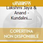 Lakshmi Jaya & Anand - Kundalini Mantras Live cd musicale di Lakshmi Jaya & Anand