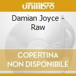 Damian Joyce - Raw cd musicale di Damian Joyce